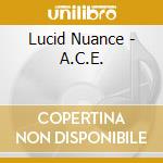 Lucid Nuance - A.C.E. cd