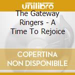 The Gateway Ringers - A Time To Rejoice cd musicale di The Gateway Ringers