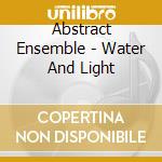 Abstract Ensemble - Water And Light cd