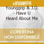 Younggrip & J.D. - Have U Heard About Me cd