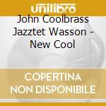 John Coolbrass Jazztet Wasson - New Cool cd