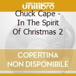 Chuck Cape - In The Spirit Of Christmas 2 cd