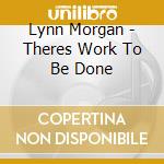Lynn Morgan - Theres Work To Be Done cd