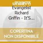 Evangelist Richard Griffin - It'S Up To You cd musicale di Evangelist Richard Griffin