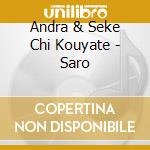 Andra & Seke Chi Kouyate - Saro cd musicale