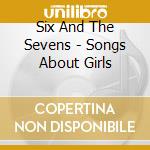 Six And The Sevens - Songs About Girls cd
