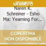Naren K. Schreiner - Esho Ma: Yearning For The Divine Mother cd