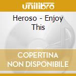Heroso - Enjoy This cd musicale di Heroso