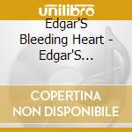 Edgar'S Bleeding Heart - Edgar'S Bleeding Heart cd