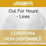 Out For Hours - Lines cd