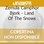 Zemula Camphor Bjork - Land Of The Snows cd