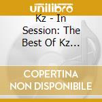 Kz - In Session: The Best Of Kz 1 cd