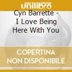 Cyn Barrette - I Love Being Here With You cd