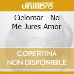 Cielomar - No Me Jures Amor cd