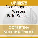 Allan Chapman - Western Folk-(Songs From The Prairie) cd