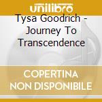 Tysa Goodrich - Journey To Transcendence cd