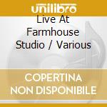 Live At Farmhouse Studio / Various cd