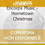 Encorps Music - Hometown Christmas cd