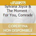 Sylvana Joyce & The Moment - For You, Comrade cd