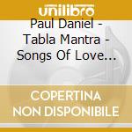 Paul Daniel - Tabla Mantra - Songs Of Love And Rhythmi cd