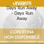 Days Run Away - Days Run Away cd