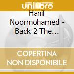 Hanif Noormohamed - Back 2 The Roots cd