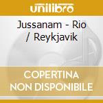 Jussanam - Rio / Reykjavik cd