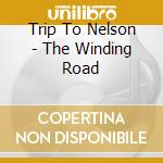 Trip To Nelson - The Winding Road cd