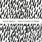 Shane Cooley - When It Rains It Pours