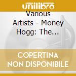 Various Artists - Money Hogg: The Introduction cd
