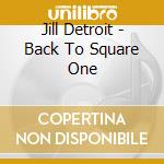 Jill Detroit - Back To Square One cd