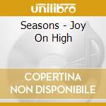 Seasons - Joy On High cd