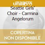 Seattle Girls' Choir - Carmina Angelorum cd