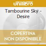 Tambourine Sky - Desire cd