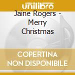 Jaine Rogers - Merry Christmas cd musicale di Jaine Rogers