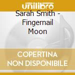 Sarah Smith - Fingernail Moon cd