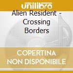 Alien Resident - Crossing Borders cd