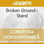 Broken Ground - Stand cd