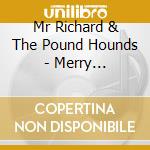 Mr Richard & The Pound Hounds - Merry Christmas! cd musicale di Mr Richard & The Pound Hounds