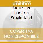 Jamie Lee Thurston - Stayin Kind cd