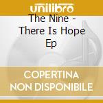 The Nine - There Is Hope Ep cd