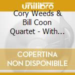 Cory Weeds & Bill Coon Quartet - With Benefits cd