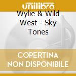 Wylie & Wild West - Sky Tones cd