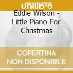 Eddie Wilson - Little Piano For Christmas cd