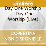 Day One Worship - Day One Worship (Live) cd
