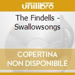 The Findells - Swallowsongs cd