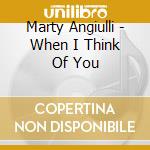 Marty Angiulli - When I Think Of You cd