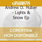 Andrew D. Huber - Lights & Snow Ep cd