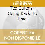 Tex Callens - Going Back To Texas cd musicale di Tex Callens