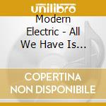 Modern Electric - All We Have Is Now -Single cd